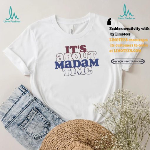 It’s about madam time support Kamala Harris and tim walz t shirts