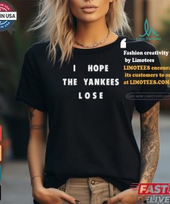 Jane Wearing I Hope The Yankees Lose Shirt