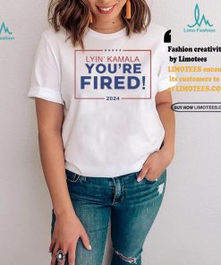 Jim Stewartson Lyin’ Kamala You’re Fired Shirt