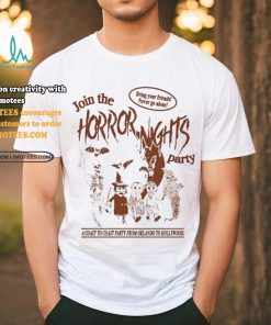 Join The Horror Nights Party Bring Your Friends Never Go Alone Shirt