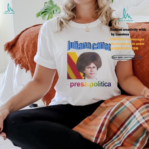 Juliana Canet Presa Politica Shirt