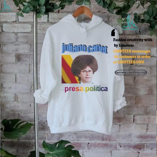 Juliana Canet Presa Politica Shirt