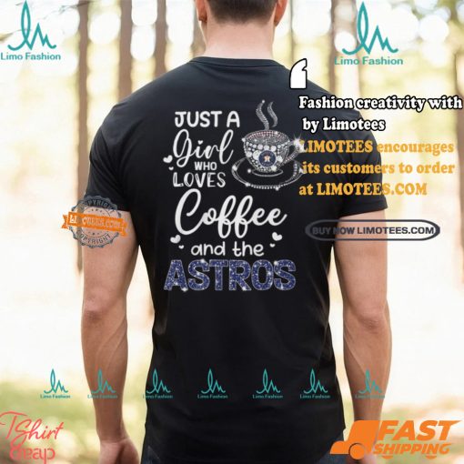Just A Girl Who Loves Cofee And The Astros Shirt