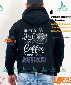 Just A Girl Who Loves Cofee And The Astros Shirt