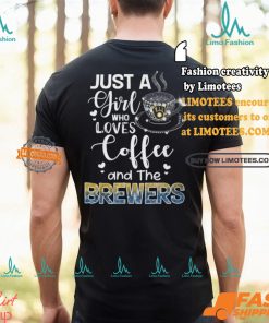Just A Girl Who Loves Cofee And The Brewers Shirt