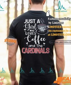 Just A Girl Who Loves Cofee And The Cardinals Shirt