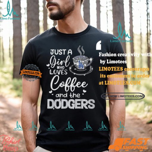 Just A Girl Who Loves Cofee And The Dodgers Shirt