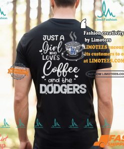Just A Girl Who Loves Cofee And The Dodgers Shirt