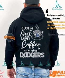 Just A Girl Who Loves Cofee And The Dodgers Shirt