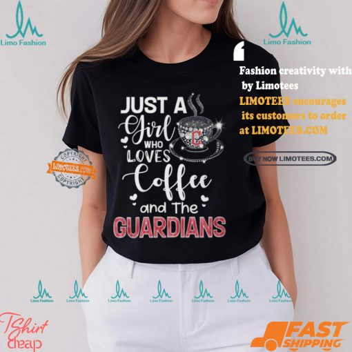 Just A Girl Who Loves Cofee And The Guardians Shirt