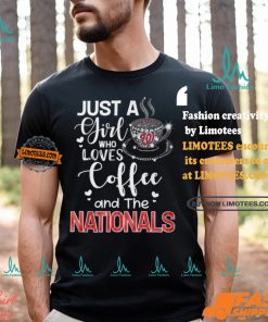 Just A Girl Who Loves Cofee And The Nationals Shirt