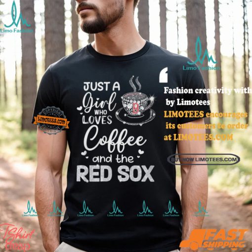 Just A Girl Who Loves Cofee And The Red Sox Shirt