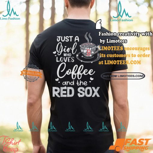 Just A Girl Who Loves Cofee And The Red Sox Shirt