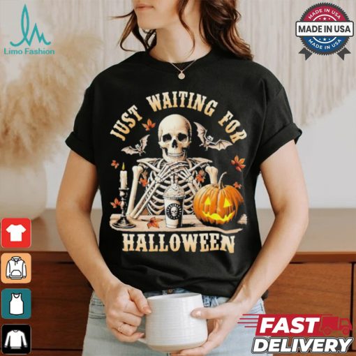 Just Waiting For Halloween Skeleton Coffee Spooky Season Shirt