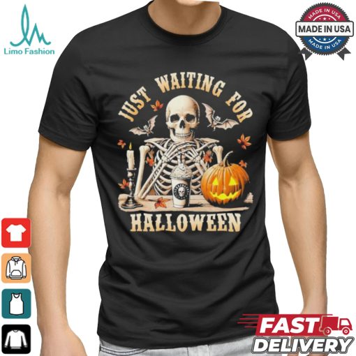 Just Waiting For Halloween Skeleton Coffee Spooky Season Shirt