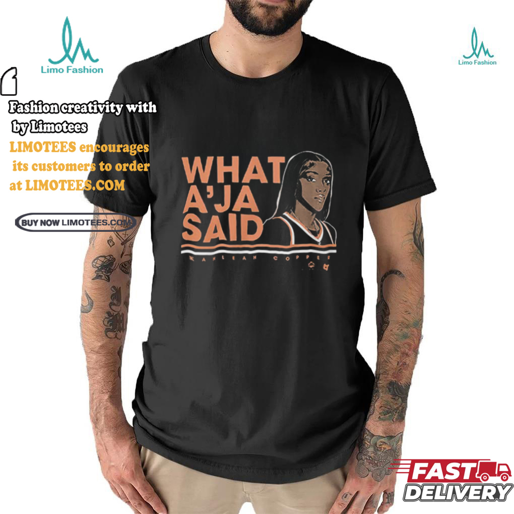 Kahleah Copper What A'ja Said shirt Kahleah Copper What A'ja Said shirt