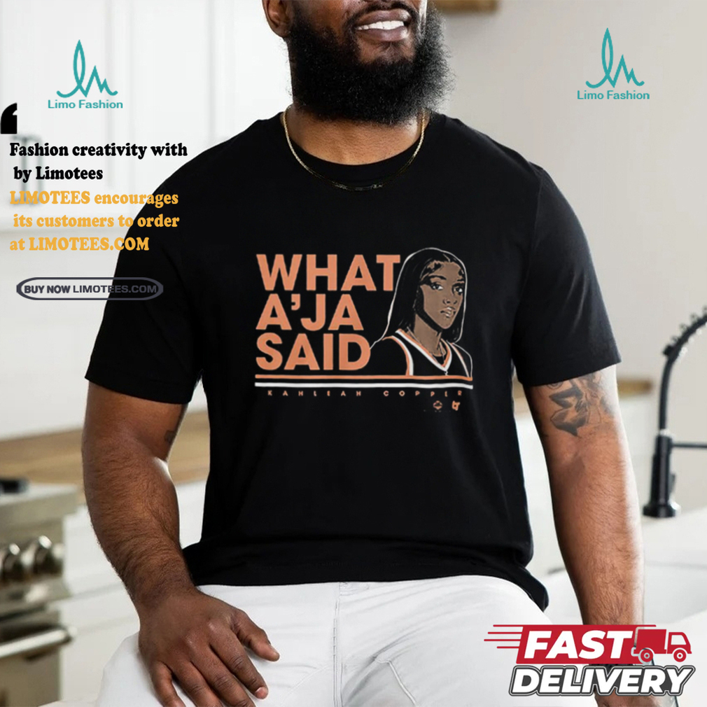 Kahleah Copper What A’ja Said shirt Kahleah Copper What A’ja Said shirt