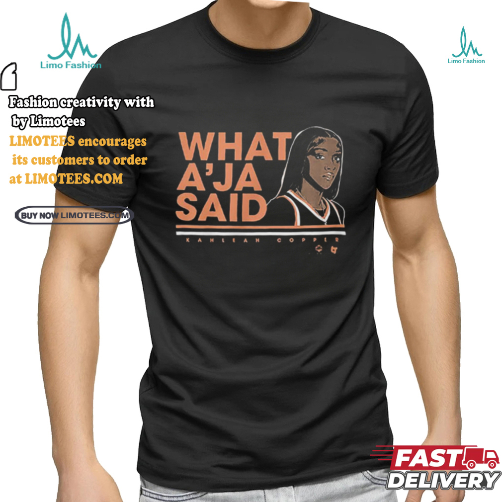 Kahleah Copper What A’ja Said shirt Kahleah Copper What A’ja Said shirt
