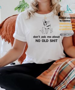 Kaliuchis Don’t Ask About No Old Shit Shirt