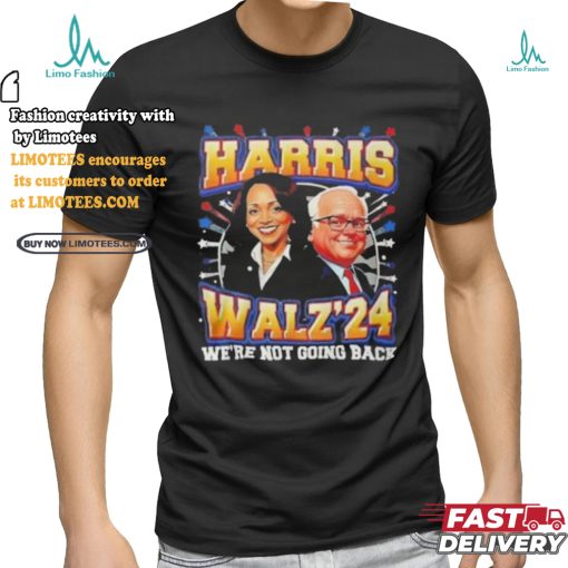 Kamala Harris 2024 Tim Walz We’re Not Going Back New Shirt