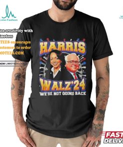 Kamala Harris 2024 Tim Walz We're Not Going Back New Shirt