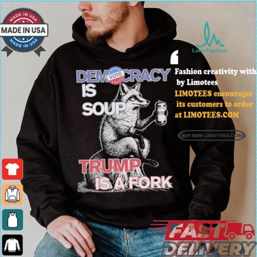 Kamala Harris Democracy Is Soup Trump Is A Fork Harris Walz American Fox T shirt