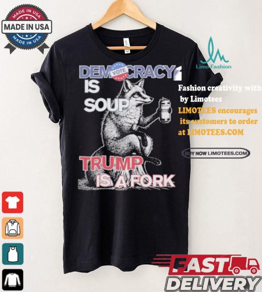 Kamala Harris Democracy Is Soup Trump Is A Fork Harris Walz American Fox T shirt