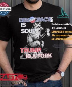 Kamala Harris Democracy Is Soup Trump Is A Fork Harris Walz American Fox T shirt