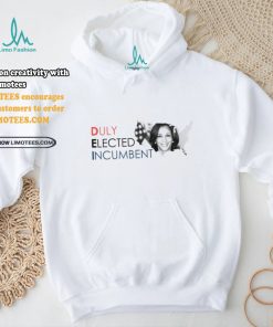 Kamala Harris Duly Elected Incumbent Shirt