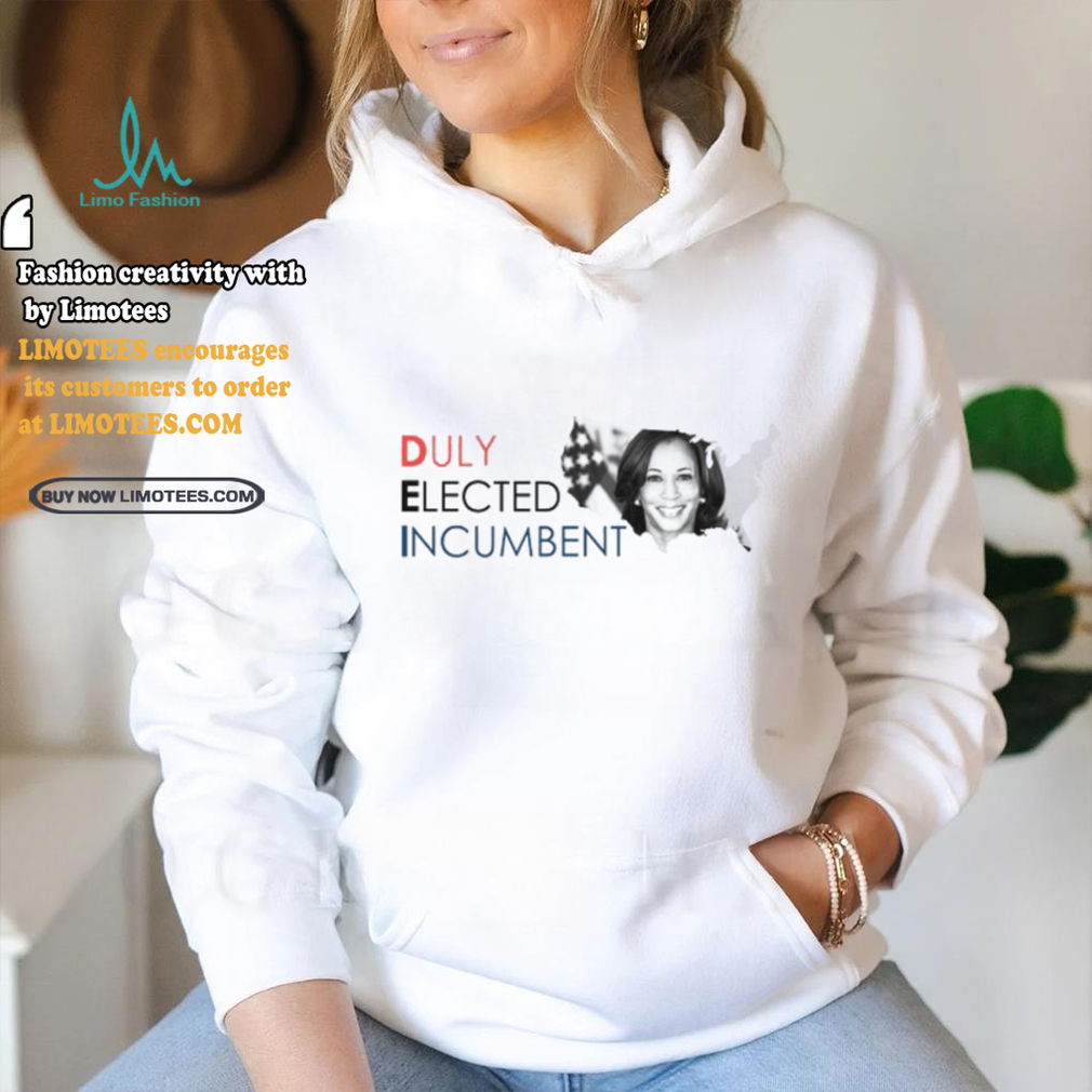 Kamala Harris Duly Elected Incumbent Shirt Kamala Harris Duly Elected Incumbent Shirt