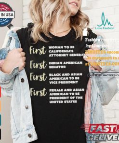 Kamala Harris First Woman To Be California’s Attorney General First Indian American Senator First Black And Asian American To Be Vice President T shirt
