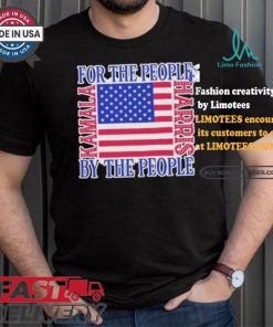 Kamala Harris For Us President For The People By The People I Stand With Kamala Harris Us Flag T shirt