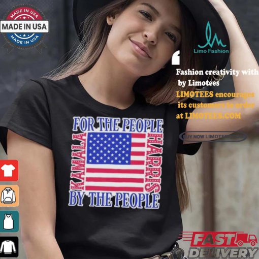 Kamala Harris For Us President For The People By The People I Stand With Kamala Harris Us Flag T shirt