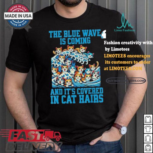 Kamala Harris The Blue Wave Is Coming And It’s Covered In Cat Hairs T shirt