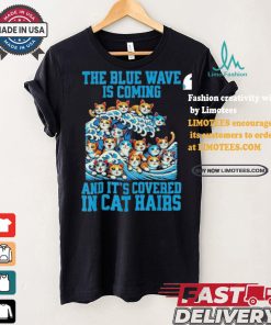 Kamala Harris The Blue Wave Is Coming And It’s Covered In Cat Hairs T shirt