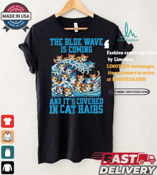 Kamala Harris The Blue Wave Is Coming And It’s Covered In Cat Hairs T shirt