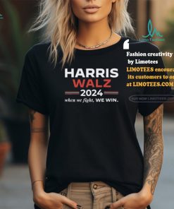 Kamala Harris Tim Walz 2024 When We Fight We Win Tee Shirt