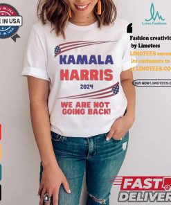 Kamala Harris We Are Not Going Back 2024 America Flag Harris Walz VP President T shirt