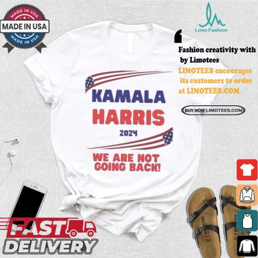 Kamala Harris We Are Not Going Back 2024 America Flag Harris Walz VP President T shirt