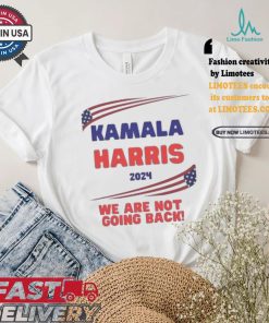 Kamala Harris We Are Not Going Back 2024 America Flag Harris Walz VP President T shirt