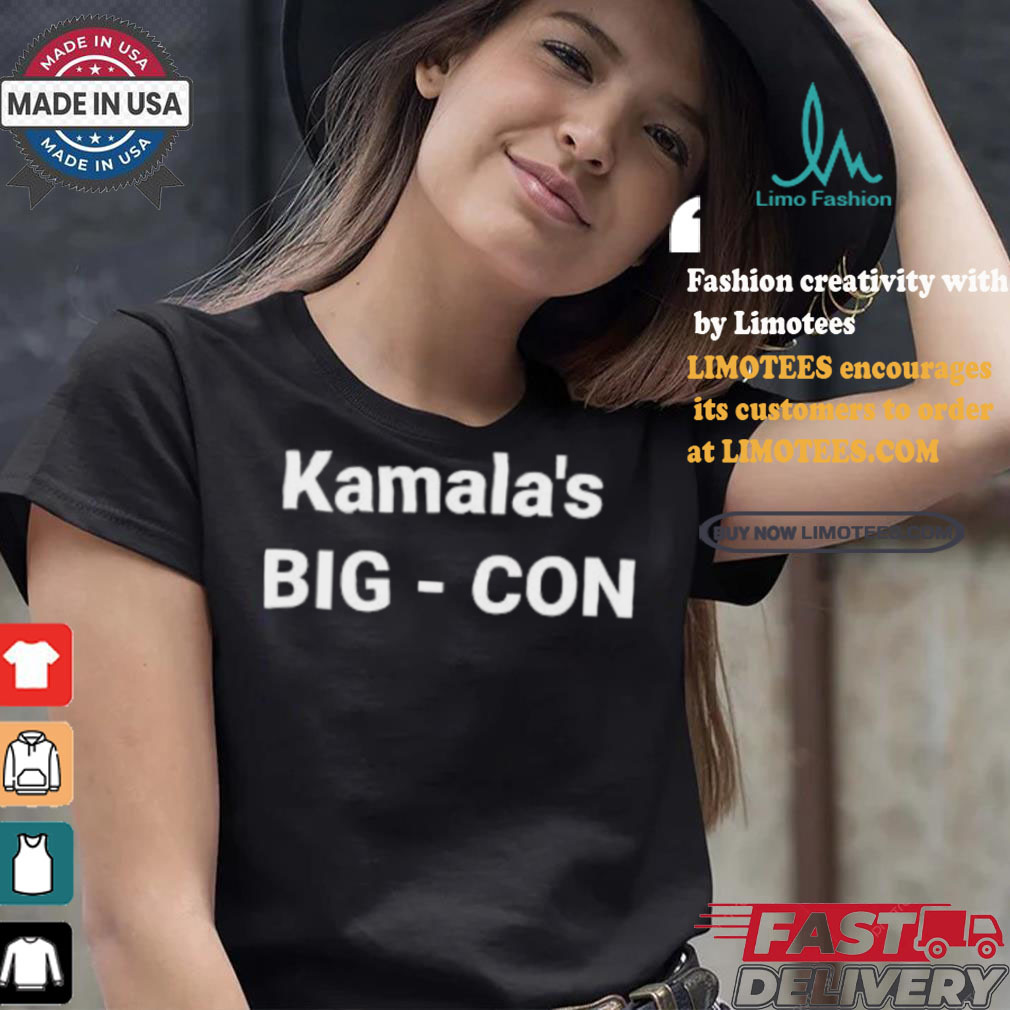 Kamala’s Big – Con shirt Kamala’s Big – Con shirt