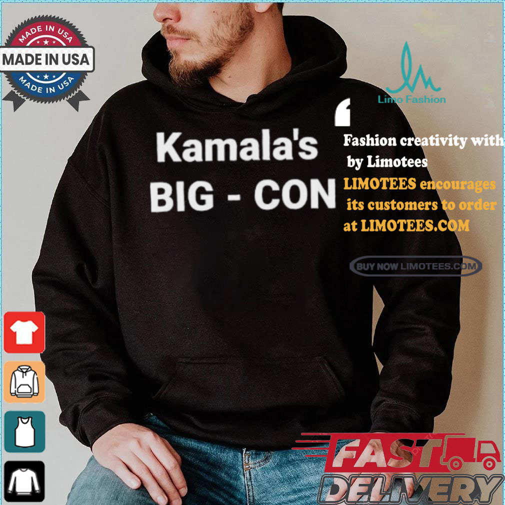 Kamala’s Big – Con shirt Kamala’s Big – Con shirt