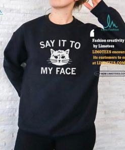 Kamala’s challenge to Trump Say it to my face shirt, hoodie, sweater, long sleeve and tank top Kamala’s challenge to Trump Say it to my face shirt