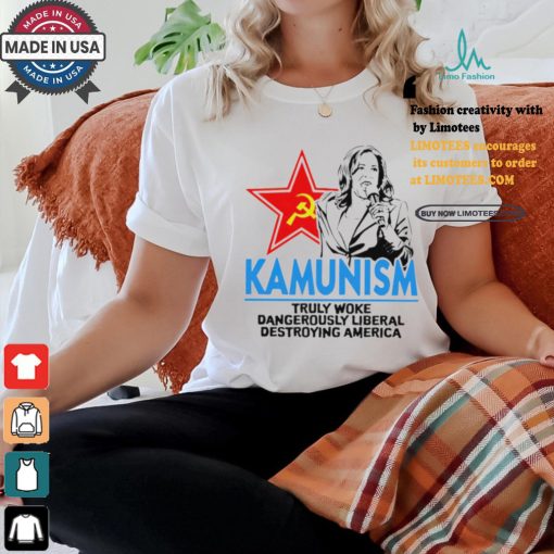Kammunism truly woke dangerously liberal destroying America shirt