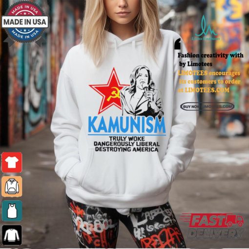 Kammunism truly woke dangerously liberal destroying America shirt