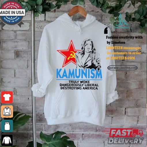 Kammunism truly woke dangerously liberal destroying America shirt