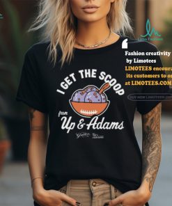 Kay Adams I Get The Scoop From Up & Adams Shirt