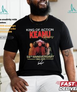 King Of Action Keanu Reeves 59th Anniversary Signature Shirt