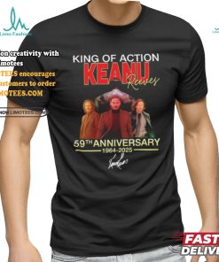 King Of Action Keanu Reeves 59th Anniversary Signature Shirt