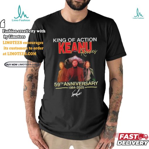 King Of Action Keanu Reeves 59th Anniversary Signature Shirt